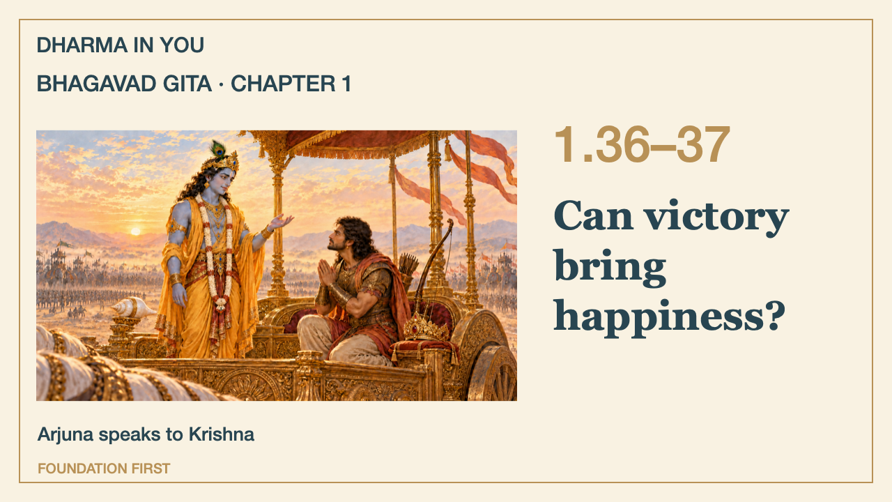 Bhagavad Gita 1.36–37: Can victory bring happiness?