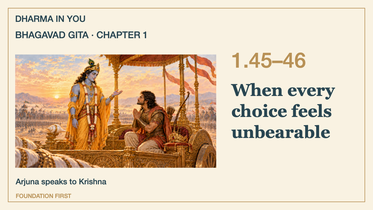 Bhagavad Gita 1.45–46: When every choice feels unbearable